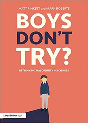 Boys Don\'t Try? Rethinking Masculinity in Schools