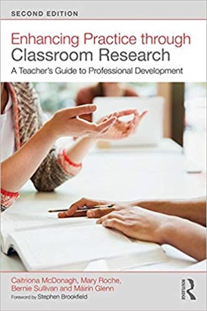 Enhancing Practice through Classroom Research: A Teacher\'s Guide to Professional Development