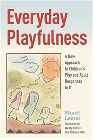 Everyday Playfulness: A New Approach to Children' s Play and Adult Responses to It