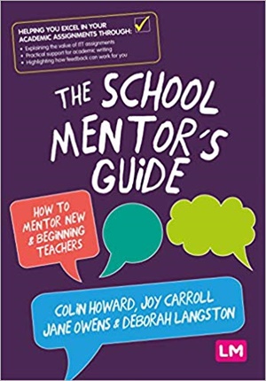 The School Mentors Guide: How to mentor new and beginning teachers