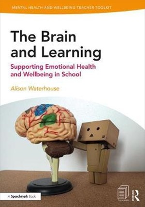 The Brain and Learning : Supporting Emotional Health and Wellbeing in School
