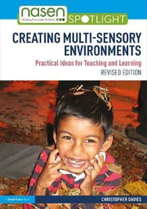 Creating Multi-sensory Environments : Practical Ideas for Teaching and Learning