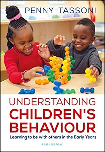Understanding Children\'s Behaviour: Learning to be with others in the Early Years