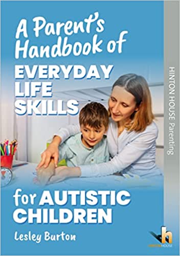 A Parent\'s Handbook of Everyday Life Skills for Autistic Children: Strategies and routines