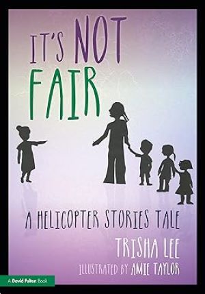 It\'s Not Fair: A Helicopter Stories Tale