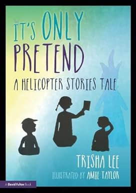 It\'s Only Pretend: A Helicopter Stories Tale