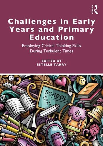 Challenges in Early Years and Primary Education: Employing critical thinking skills during turbulent times